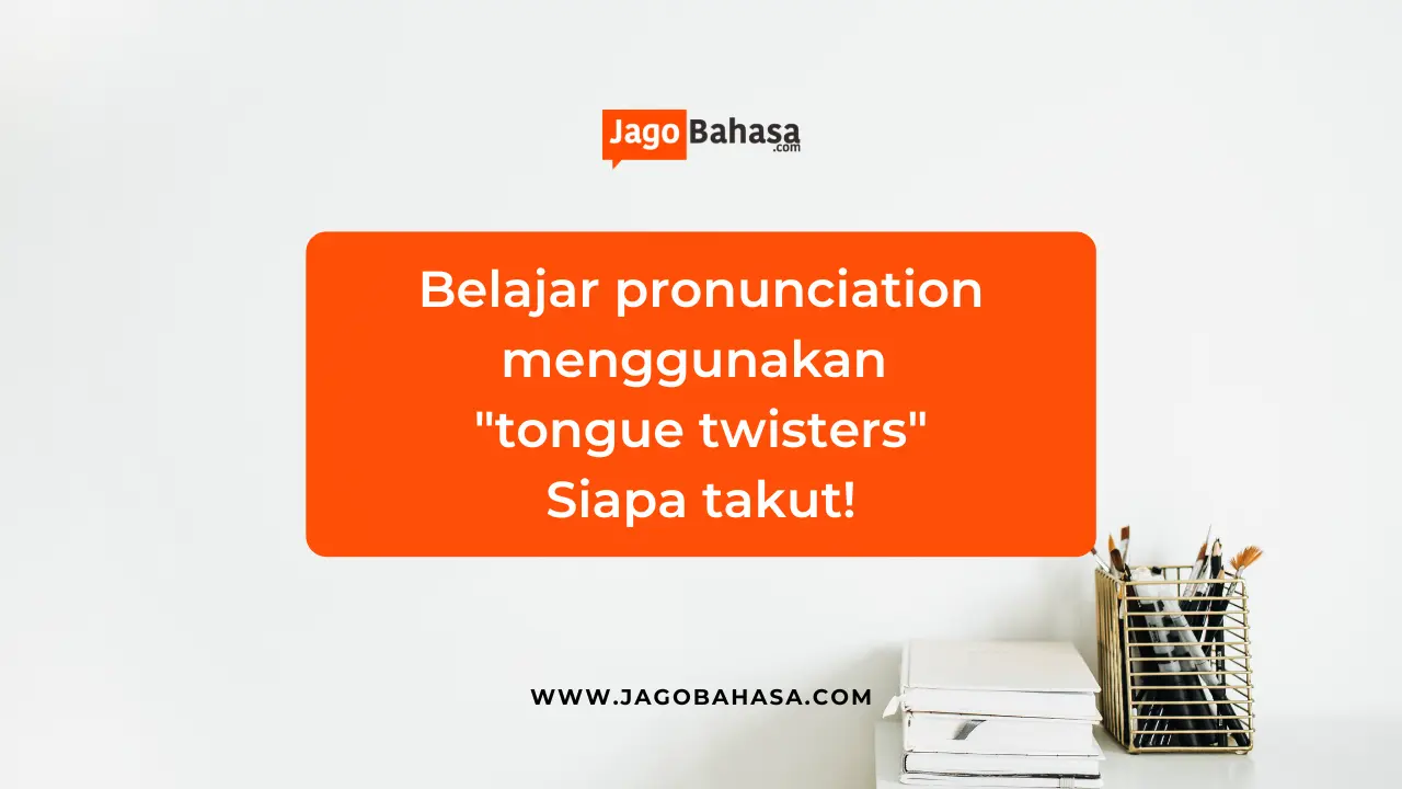 Belajar pronunciation menggunakan tongue twisters