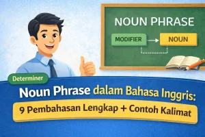 Noun Phrase dalam Bahasa Inggris: 9 Pembahasan Lengkap + Contoh Kalimat